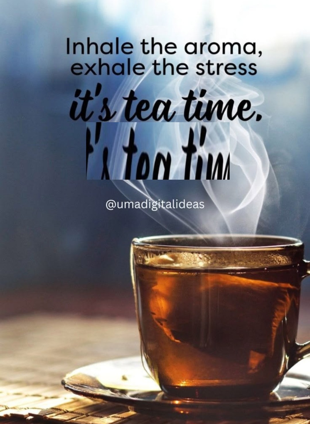 Inhale the aroma, exhale the stress — it's tea time
